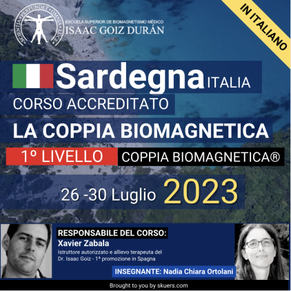 Corso di formazione ufficiale Biomagnetismo 1° Sardegna 26 - 30  Luglio -,, Responsabile del corso Xabier Zabala Martinez, insegnante Nadia Chiara Ortolani.   Durata del corso: cinque giorni intensivi di teoria e pratica. 